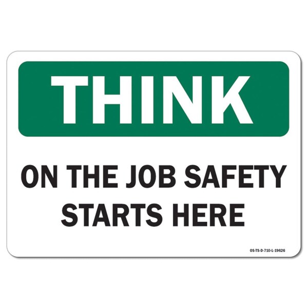 OSHA Think Sign, On The Job Safety Starts Here, 10in X 7in Aluminum, 7" W, 10" L, Landscape